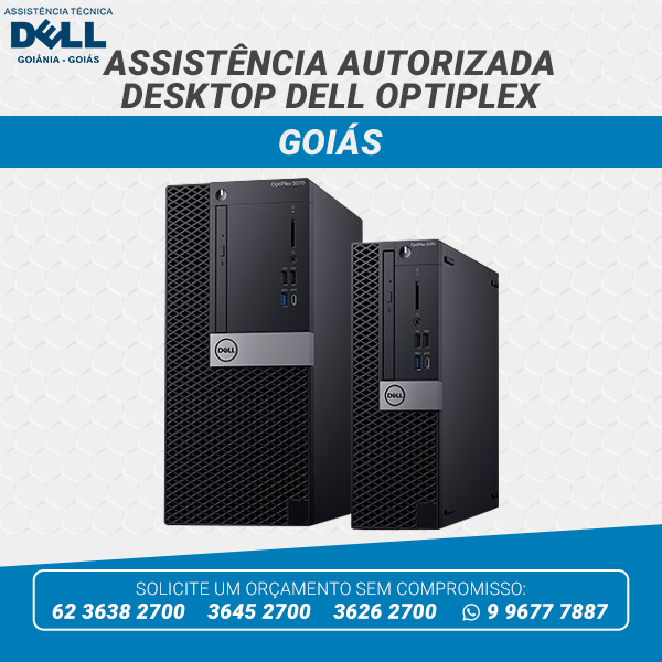 ASSISTÊNCIA AUTORIZADA DESKTOP DELL OPTIPLEX GOIÁS ASSISTÊNCIA AUTORIZADA DESKTOP DELL OPTIPLEX GOIÁS